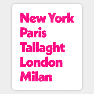 New York - Paris - Tallaght - London - Milan Magnet